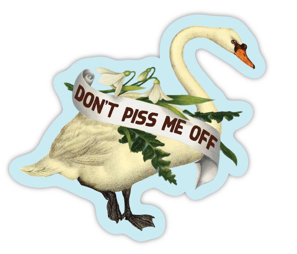 Don't Piss Me Off Swan Sticker
