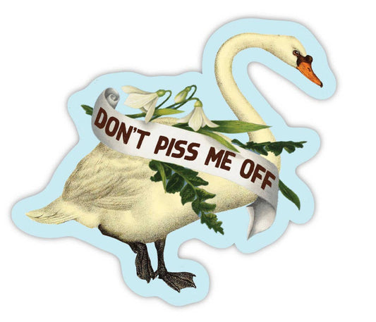 Don't Piss Me Off Swan Sticker