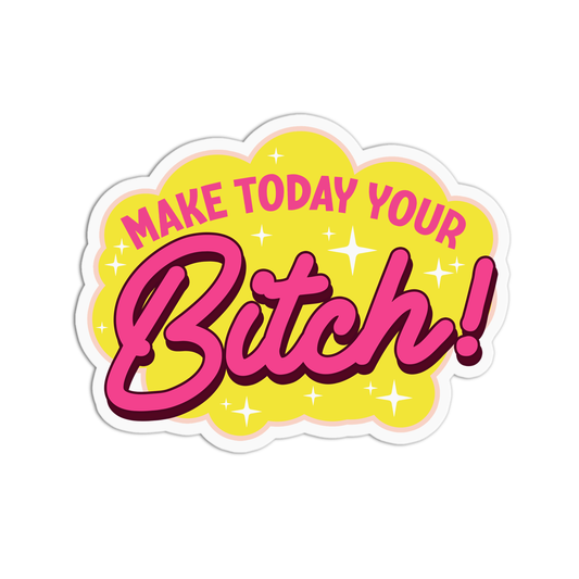 Bitchin' Girls Make Today Your Bitch Vinyl Textured Sticker