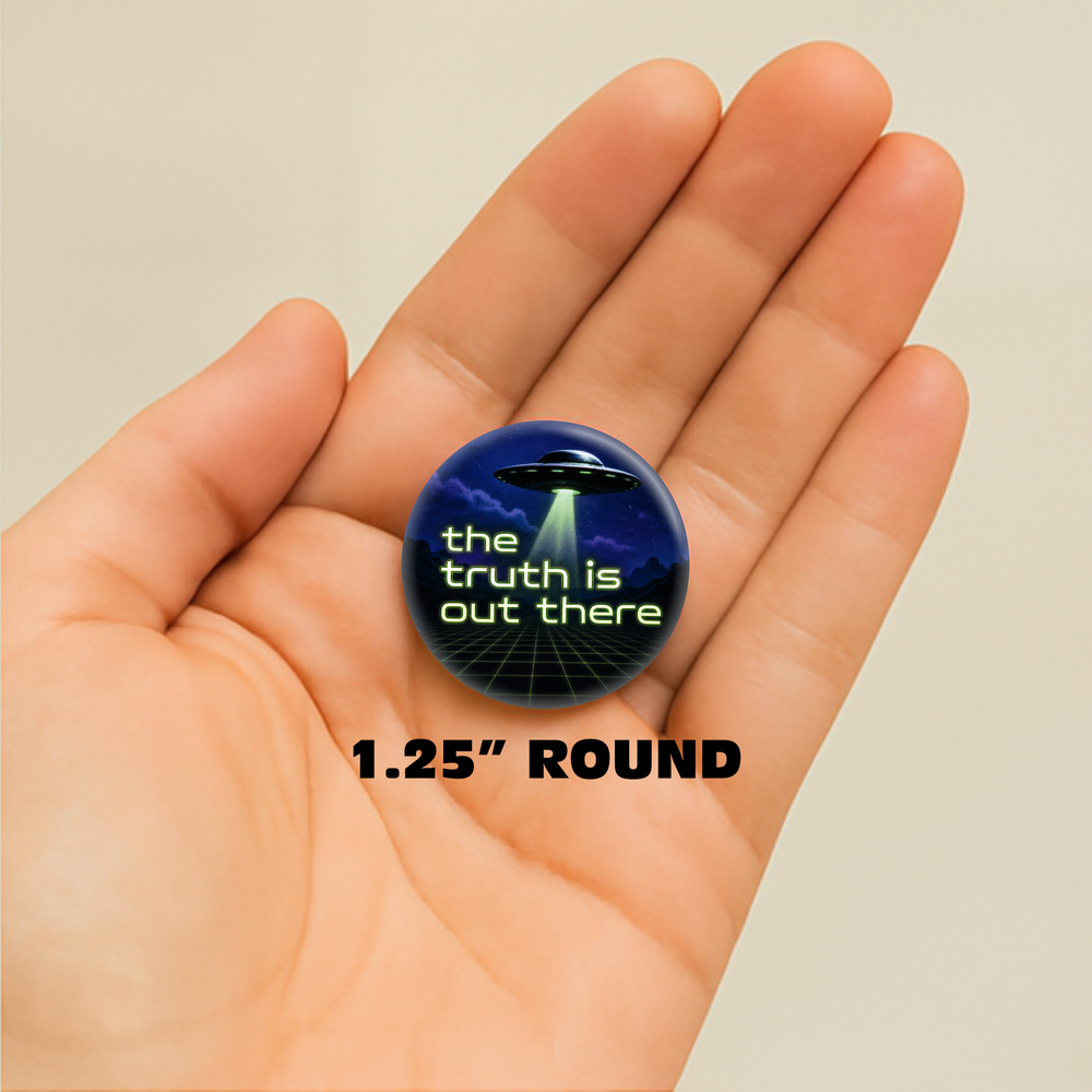 1.25" Button - The Truth Is Out There UFO Alien Sci-Fi Space
