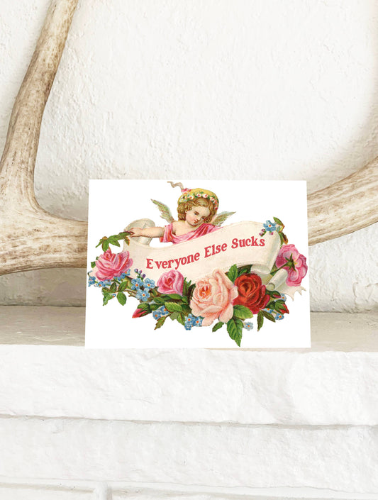 Everyone Else Sucks Funny Card -Valentine Birthday Love Card