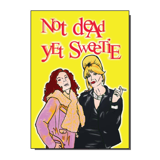 BYG098 Ab Fab Not Dead Yet Sweetie Greetings Card