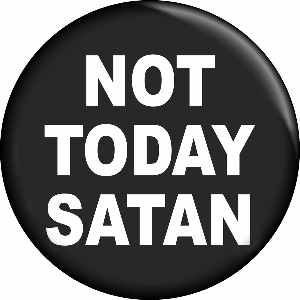 1.5” Button - Not Today Satan - Funny Goth Defiant Humor