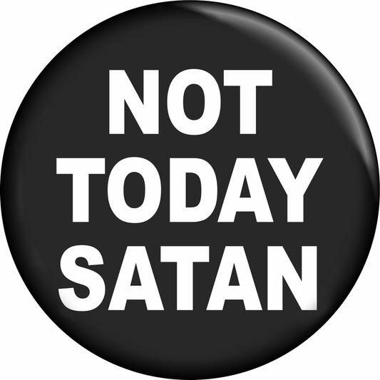 1.5” Button - Not Today Satan - Funny Goth Defiant Humor