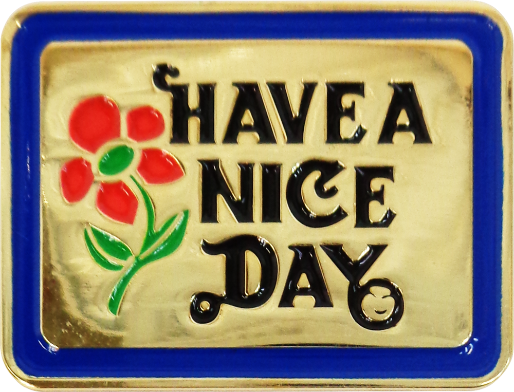 Enamel Pin Have A Nice Day