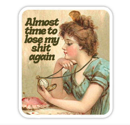 Time to Lose My Shit Funny Sticker