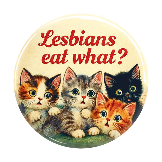1.25" Button - Lesbians Eat What Kitty Funny Cats Pride LGBT